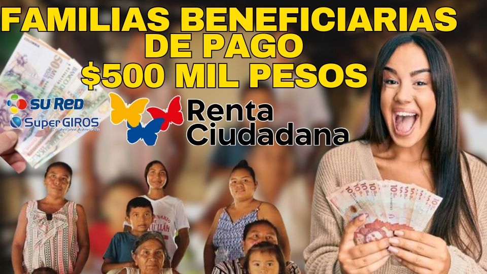 Renta Ciudadana 2023: Con Pagos Mensuales Hasta $500 Mil Han Beneficiado A 2 Millones De Hogares Jey te informa