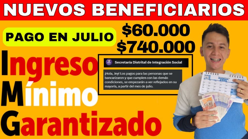 Ingreso Mínimo Garantizado Nuevos Beneficiarios Para El Pago De Julio De 60.000 A 740.000