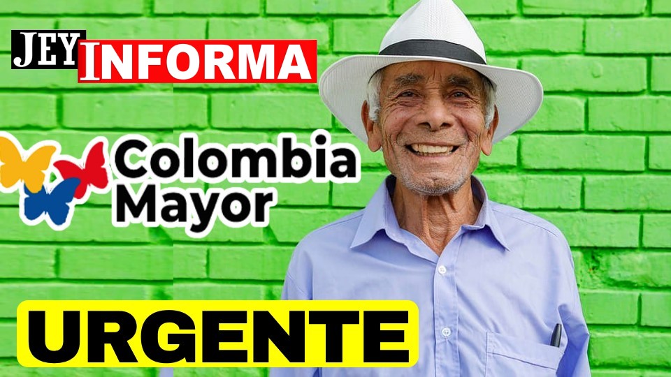 ¿Cuándo es el Último Día de Pago Colombia Mayor? Jey te Informa