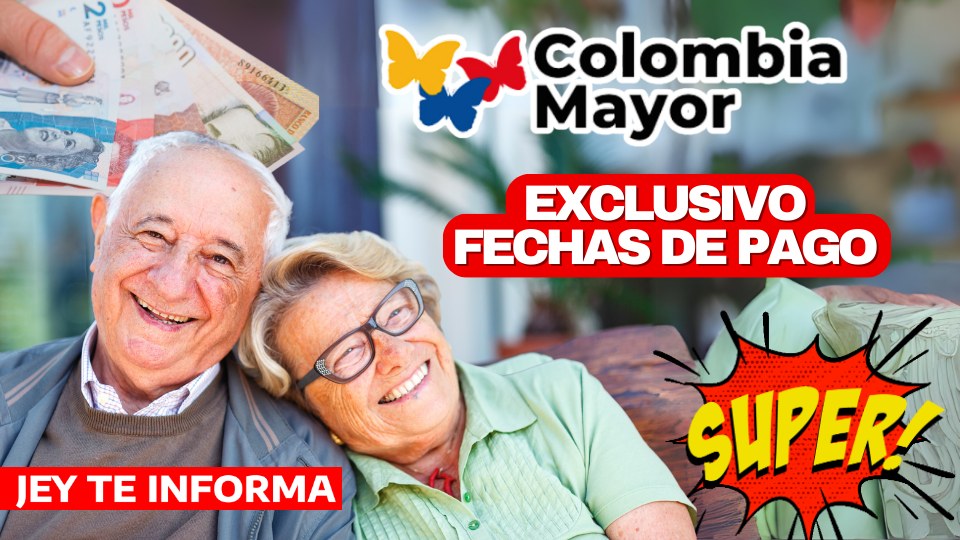 Fechas de Pago Oficiales para el Ciclo 10 del Programa Colombia Mayor en Octubre JEY TE INFORMA