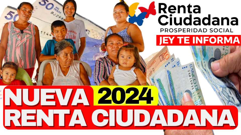 La Nueva Renta Ciudadana 2024: Cambios y Requisitos JEY TE INFORMA