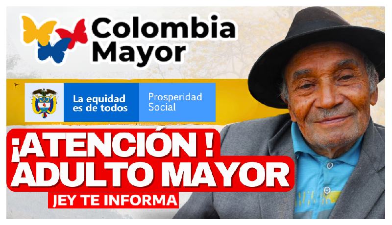 Atención Beneficiarios de Colombia Mayor: Actualización de Datos en Marzo 2024 JEY TE INFORMA