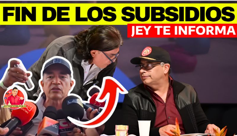 Anuncian el fin para los Subsidios en Colombia: ¿Qué dijo el presidente Gustavo Petro? JEY TE INFORMA