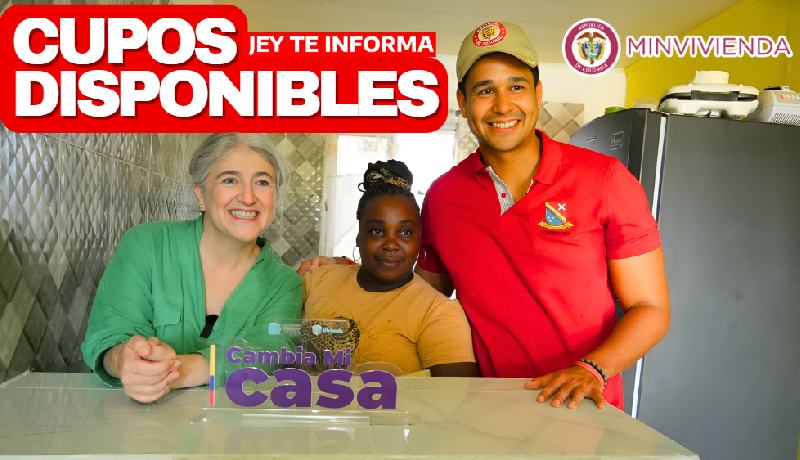 Buenas Noticias: El Ministerio de Vivienda Confirma 18.801 Cupos para Subsidios de Cambia Mi Casa JEY TE INFORMA