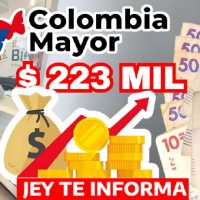 ¡Importante! Aumento de $223.000 del Subsidio Colombia Mayor Nómina de Mayo JEY TE INFORMA