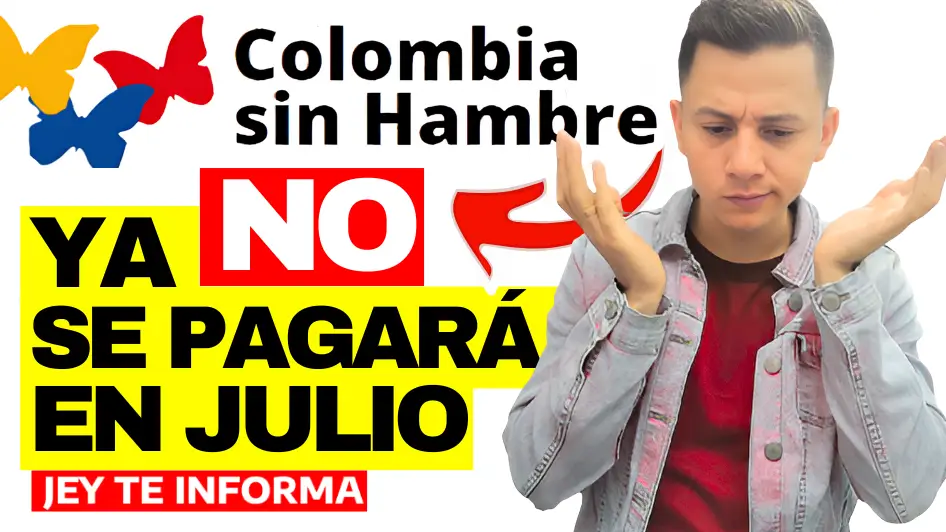 Colombia sin Hambre 2024 ya No Pagará en Julio JEY TE INFORMA