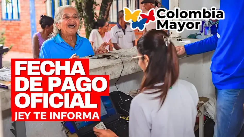 Fecha de Pago del Séptimo Ciclo del Subsidio Colombia Mayor JEY TE INFORMA