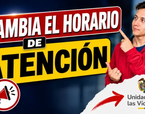 Nuevo horario de atención de la Unidad para las Víctimas desde el 15 de julio de 2026.
