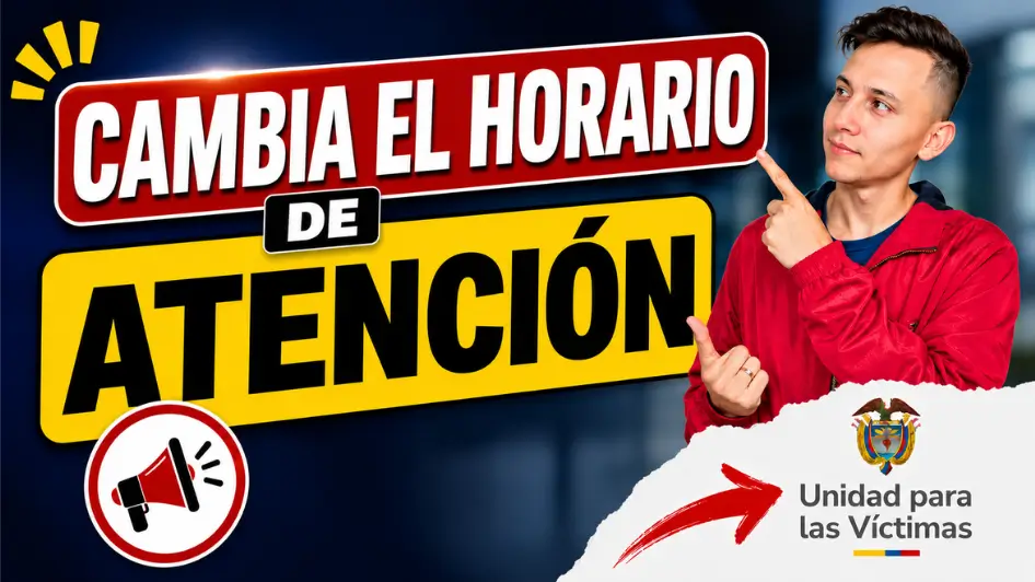 Nuevo horario de atención de la Unidad para las Víctimas desde el 15 de julio de 2026.